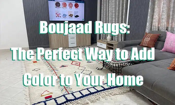 Boujaad Rugs: The Perfect Way to Add Color to Your Home