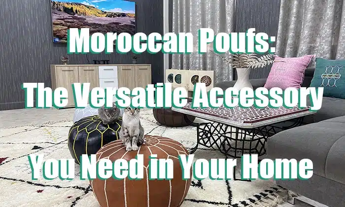 Moroccan Poufs: The Versatile Accessory You Need in Your Home