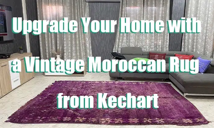 Upgrade Your Home with a Vintage Moroccan Rug from Kechart