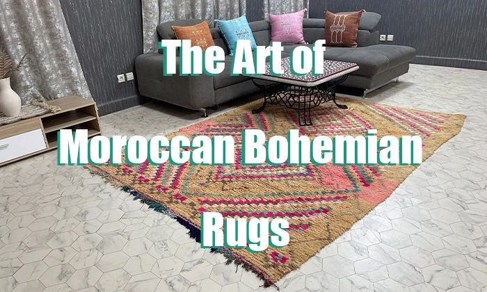 The Art of Moroccan Bohemian Rugs: A Guide to Their History and Design