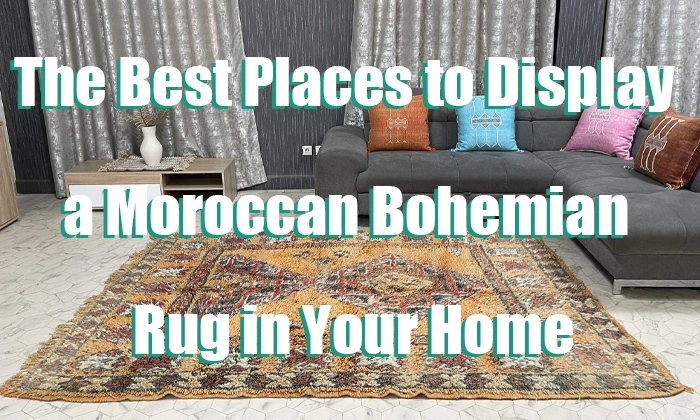 The Best Places to Display a Moroccan Bohemian Rug in Your Home