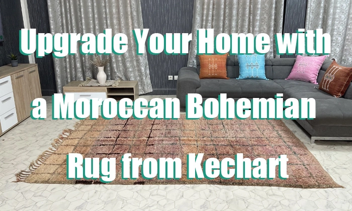 Upgrade Your Home with a Moroccan Bohemian Rug from Kechart