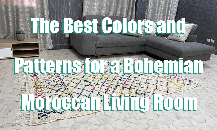 The Best Colors and Patterns for a Bohemian Moroccan Living Room