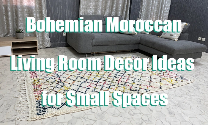 Bohemian Moroccan Living Room Decor Ideas for Small Spaces