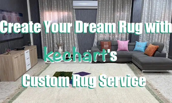 Create Your Dream Rug with Kechart's Custom Rug Service